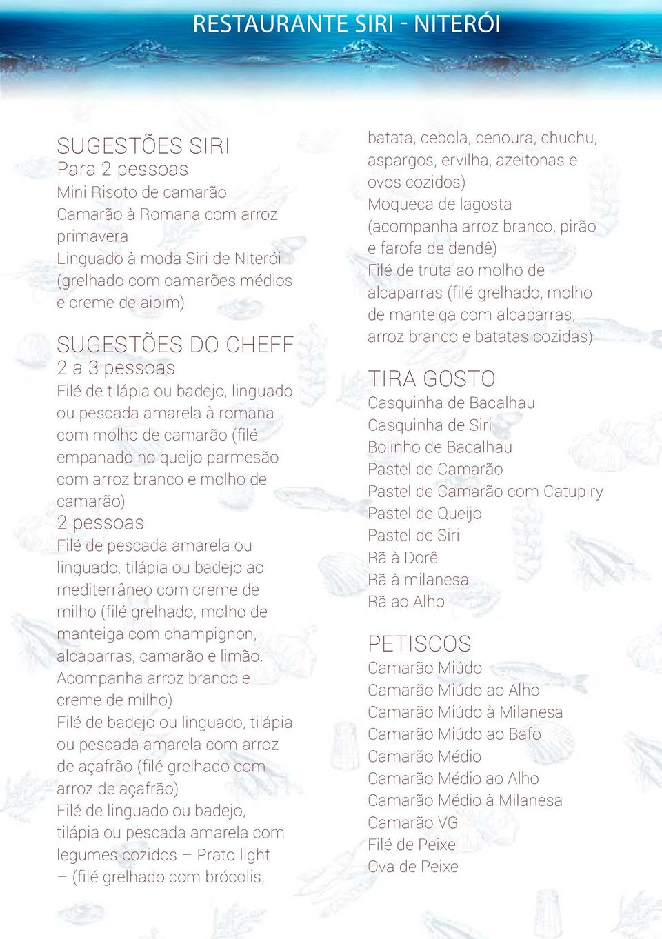 ou linguado, tilápia ou badejo ao mediterrâneo com creme de milho (filé grelhado, molho de manteiga com champignon, alcaparras, camarão e limão.