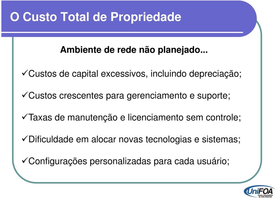 gerenciamento e suporte; Taxas de manutenção e licenciamento sem controle;