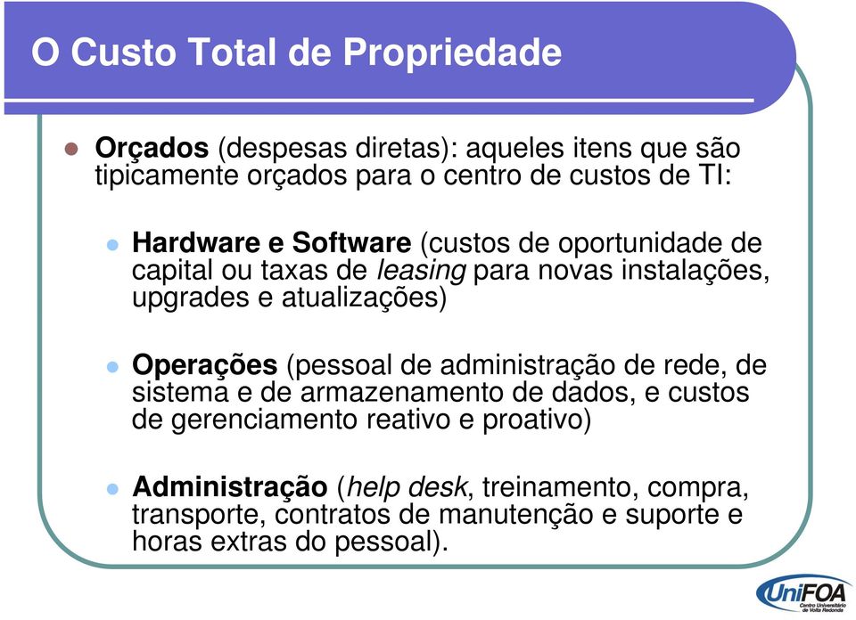 atualizações) Operações (pessoal de administração de rede, de sistema e de armazenamento de dados, d e custos de gerenciamento