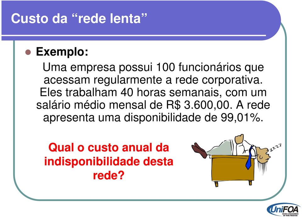 Eles trabalham 40 horas semanais, com um salário médio mensal de R$ 3.