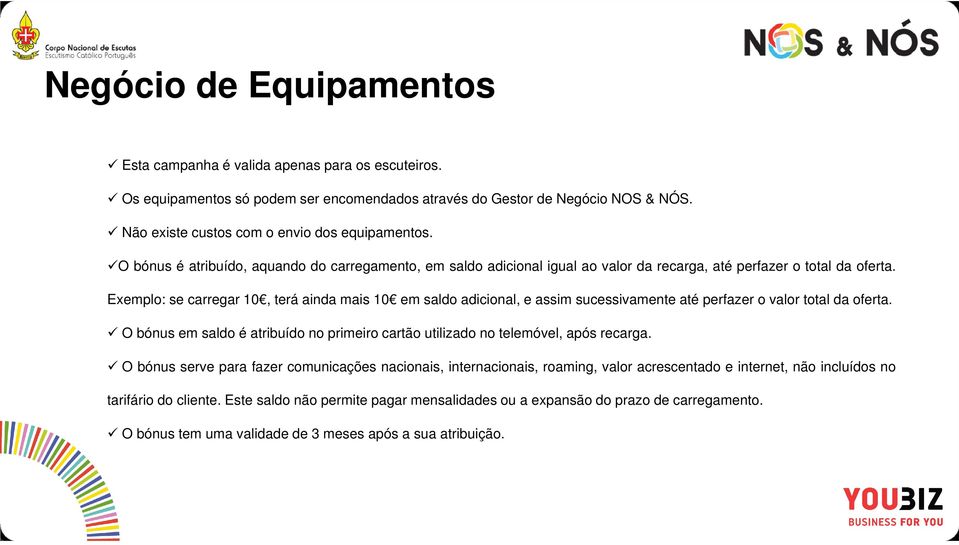 Exemplo: se carregar 10, terá ainda mais 10 em saldo adicional, e assim sucessivamente até perfazer o valor total da oferta.