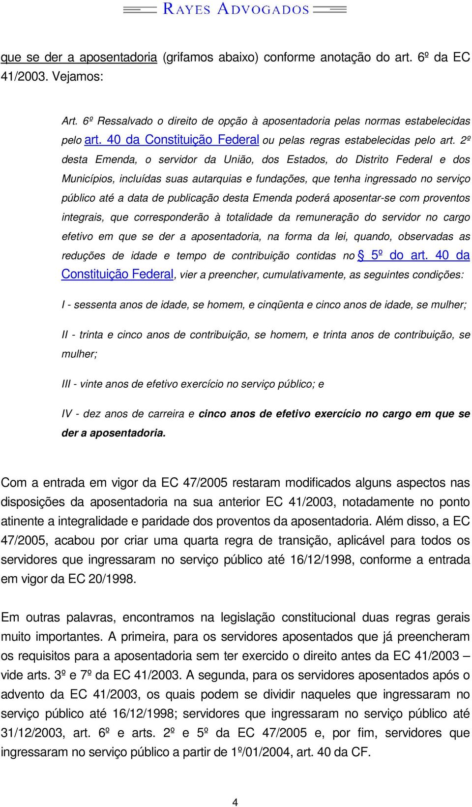 2º desta Emenda, o servidor da União, dos Estados, do Distrito Federal e dos Municípios, incluídas suas autarquias e fundações, que tenha ingressado no serviço público até a data de publicação desta