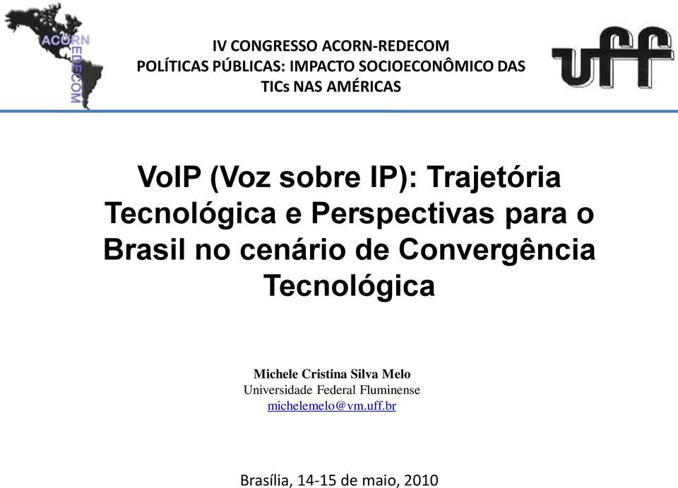 para o Brasil no cenário de Convergência Michele Cristina Silva Melo