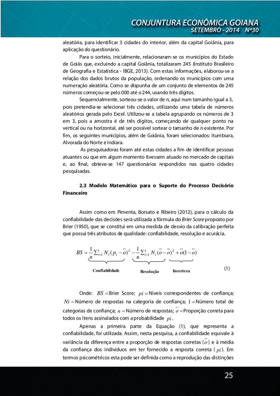 Com estas informações, elaborou-se a relação dos dados brutos da população, ordenando os municípios com uma numeração aleatória.