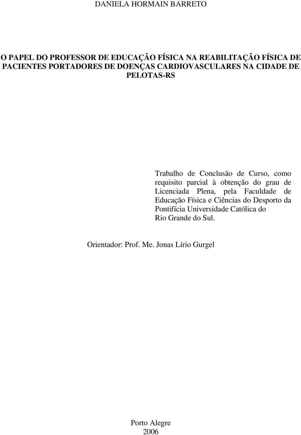 requisito parcial à obtenção do grau de Licenciada Plena, pela Faculdade de Educação Física e Ciências do