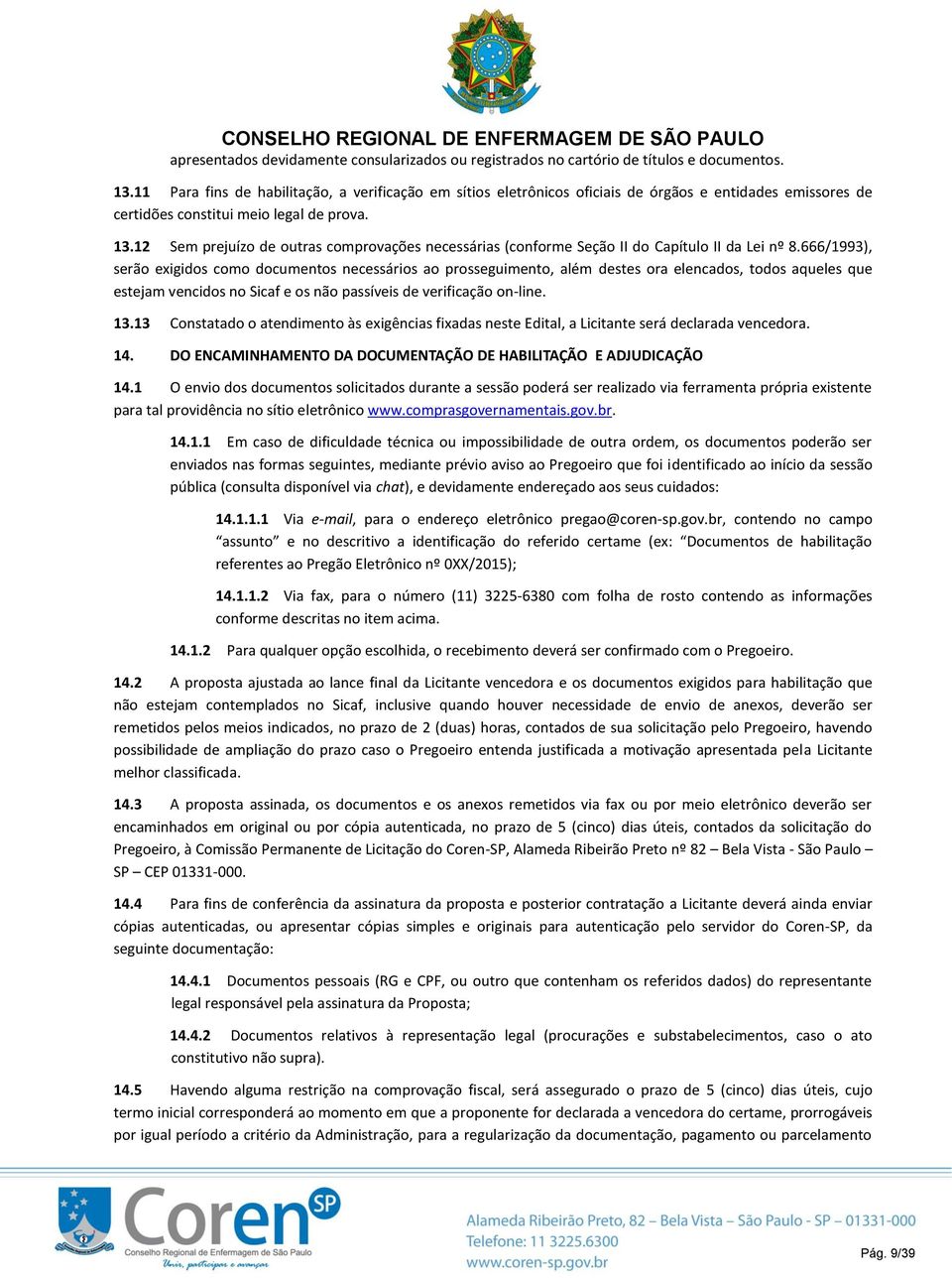 12 Sem prejuízo de outras comprovações necessárias (conforme Seção II do Capítulo II da Lei nº 8.