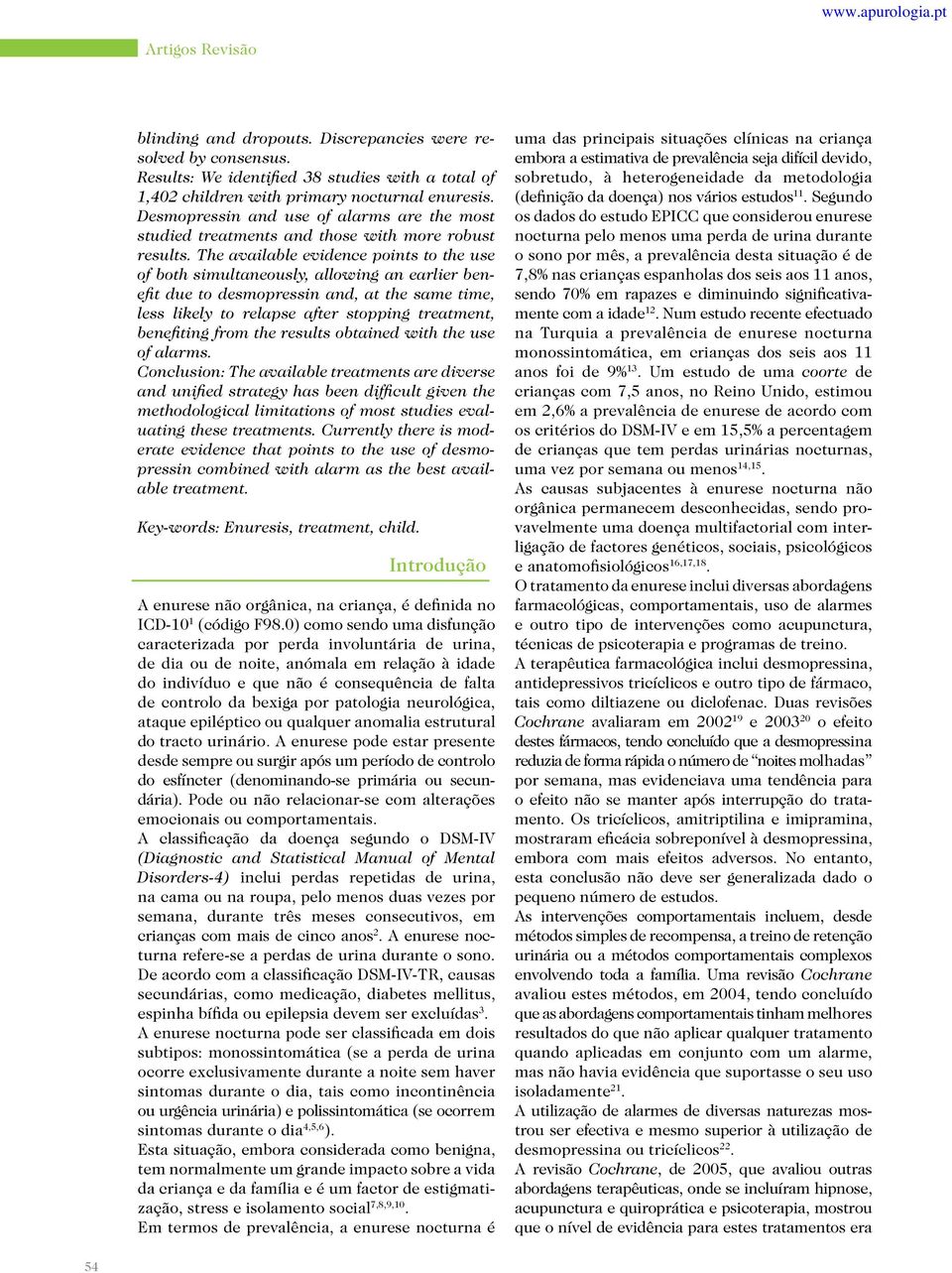 The available evidence points to the use of both simultaneously, allowing an earlier benefit due to desmopressin and, at the same time, less likely to relapse after stopping treatment, benefiting