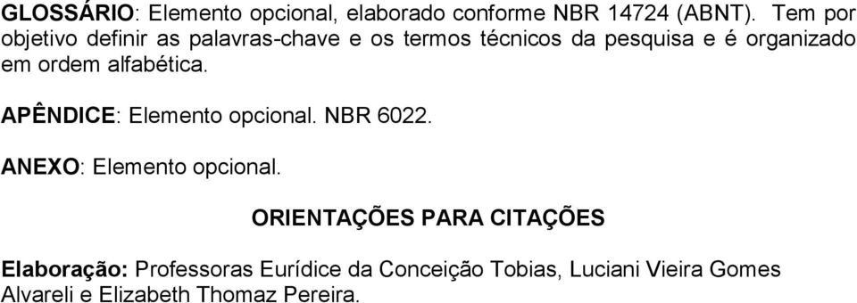 ordem alfabética. APÊNDICE: Elemento opcional. NBR 6022. ANEXO: Elemento opcional.