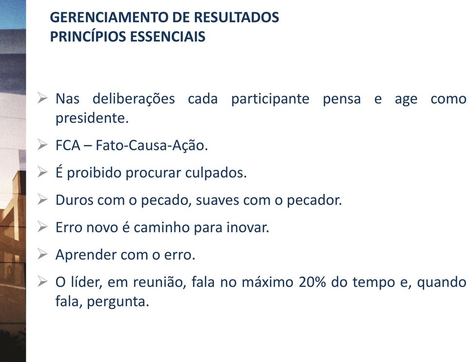 É proibido procurar culpados. Duros com o pecado, suaves com o pecador.