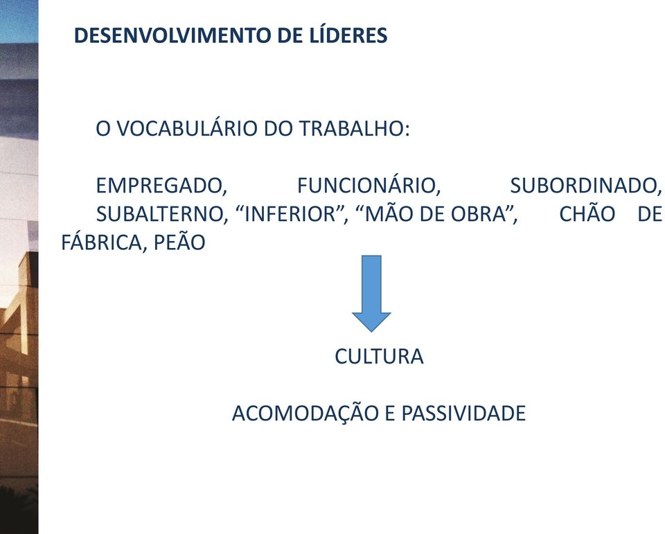 SUBORDINADO, SUBALTERNO, INFERIOR, MÃO DE