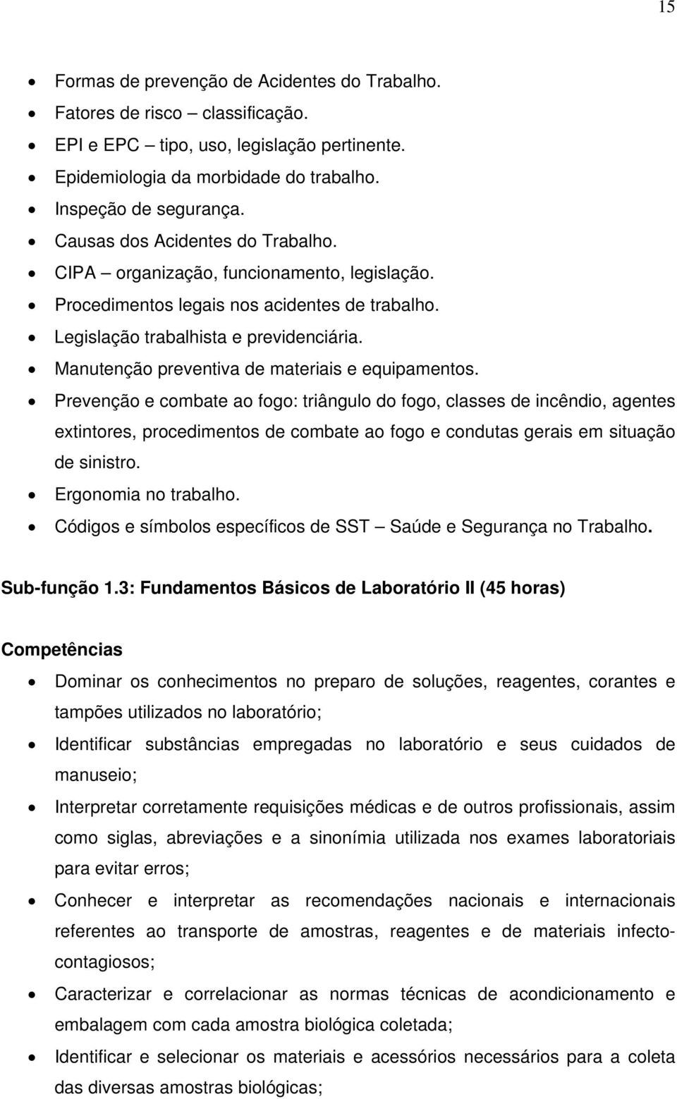 Manutenção preventiva de materiais e equipamentos.