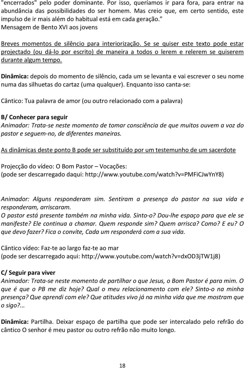 Se se quiser este texto pode estar projectado (ou dá-lo por escrito) de maneira a todos o lerem e relerem se quiserem durante algum tempo.