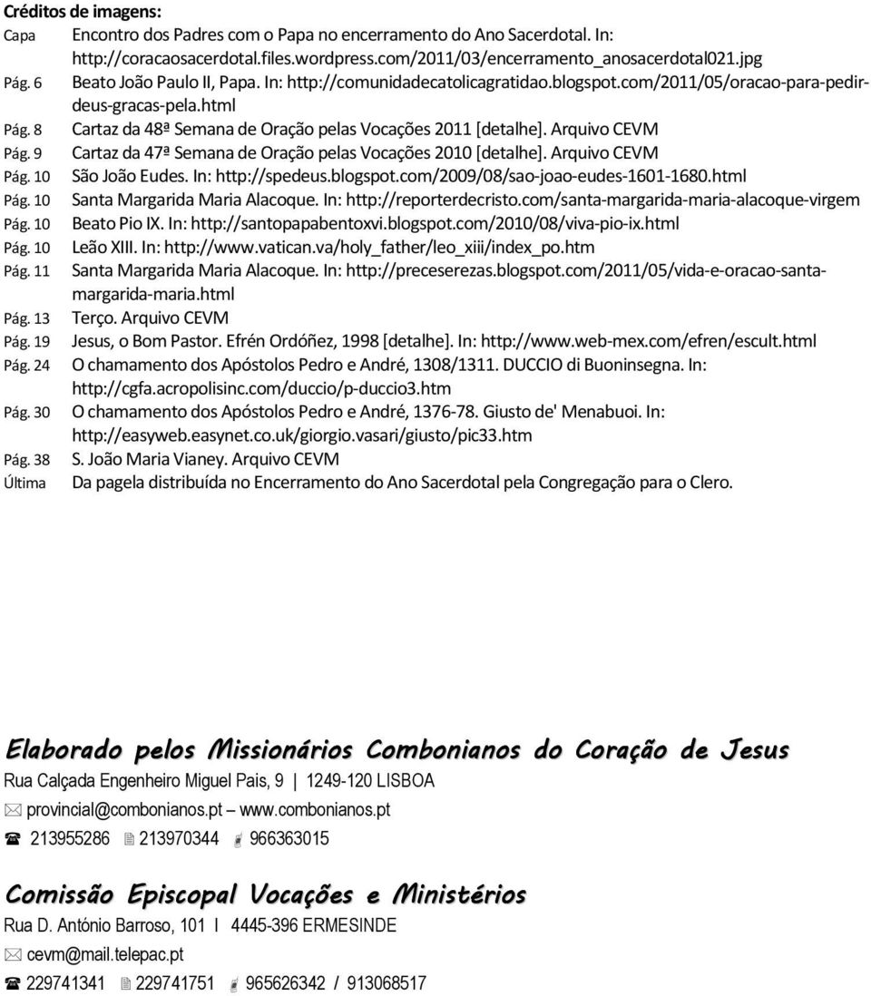 Arquivo CEVM Pág. 9 Cartaz da 47ª Semana de Oração pelas Vocações 2010 [detalhe]. Arquivo CEVM Pág. 10 São João Eudes. In: http://spedeus.blogspot.com/2009/08/sao-joao-eudes-1601-1680.html Pág.