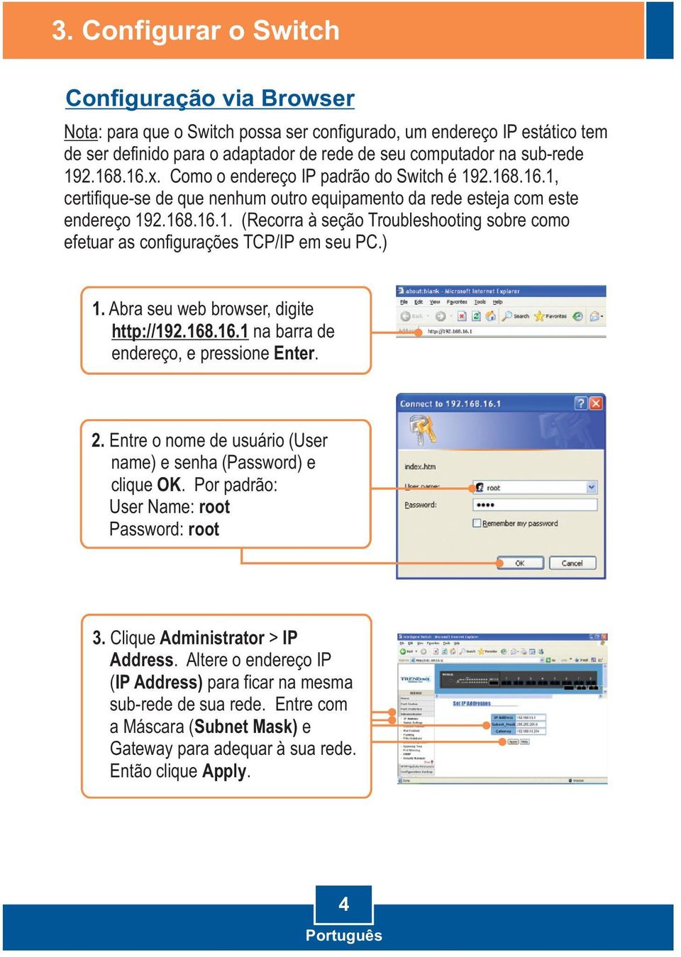 ) 1. Abra Open seu your web browser, digite type http://192.168.16.1 na in the barra Address de endereço, bar, and then pressione Enter. Enter. 2.