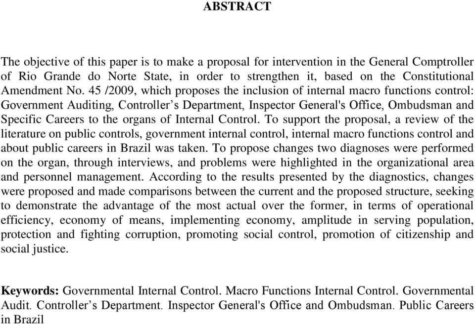 of Internal Control. To support the proposal, a review of the literature on public controls, government internal control, internal macro functions control and about public careers in Brazil was taken.