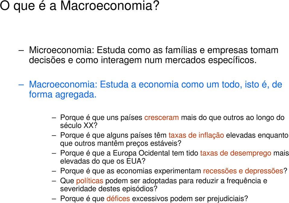 Porque é que alguns países têm taxas de inflação elevadas enquanto que outros mantêm preços estáveis?