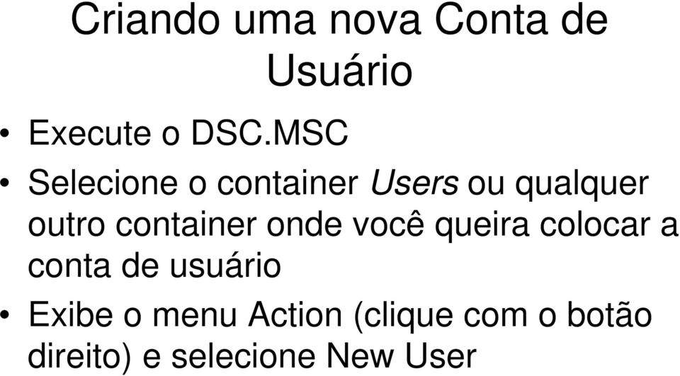 container onde você queira colocar a conta de usuário
