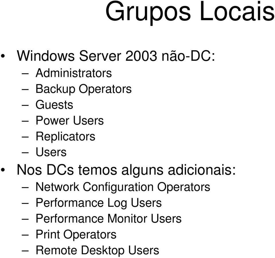 alguns adicionais: Network Configuration Operators Performance