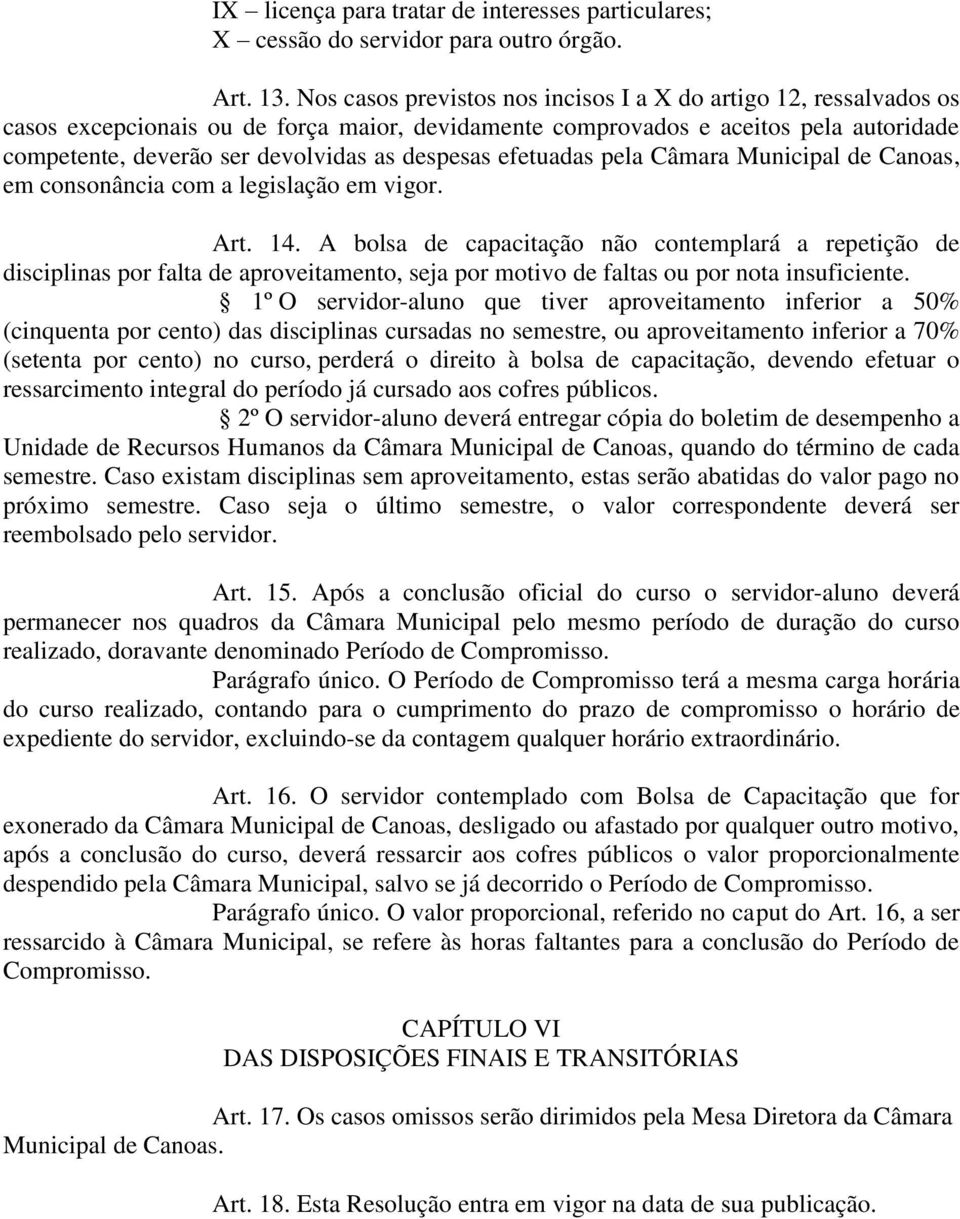 despesas efetuadas pela Câmara Municipal de Canoas, em consonância com a legislação em vigor. Art. 14.