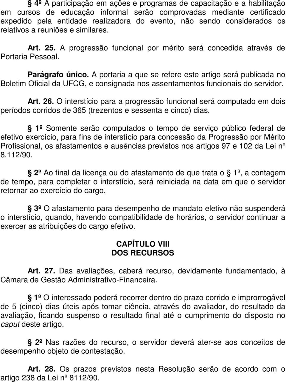 A portaria a que se refere este artigo será publicada no Boletim Oficial da UFCG, e consignada nos assentamentos funcionais do servidor. Art. 26.