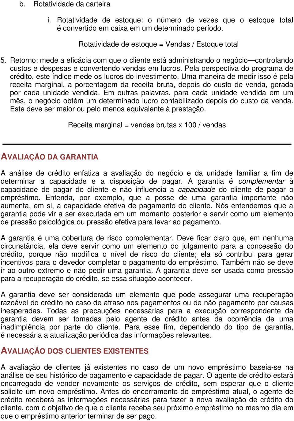 Pela perspectiva do programa de crédito, este índice mede os lucros do investimento.