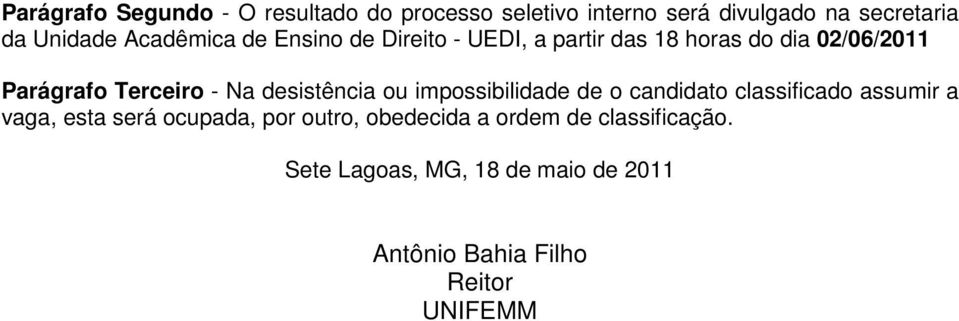 desistência ou impossibilidade de o candidato classificado assumir a vaga, esta será ocupada, por