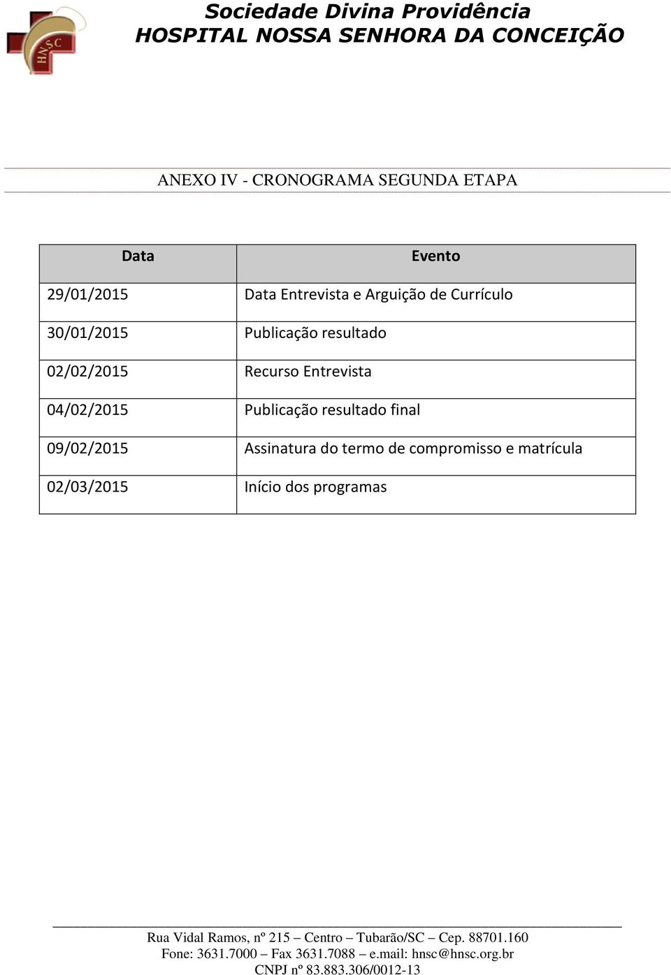 02/02/2015 Recurso Entrevista 04/02/2015 Publicação resultado final