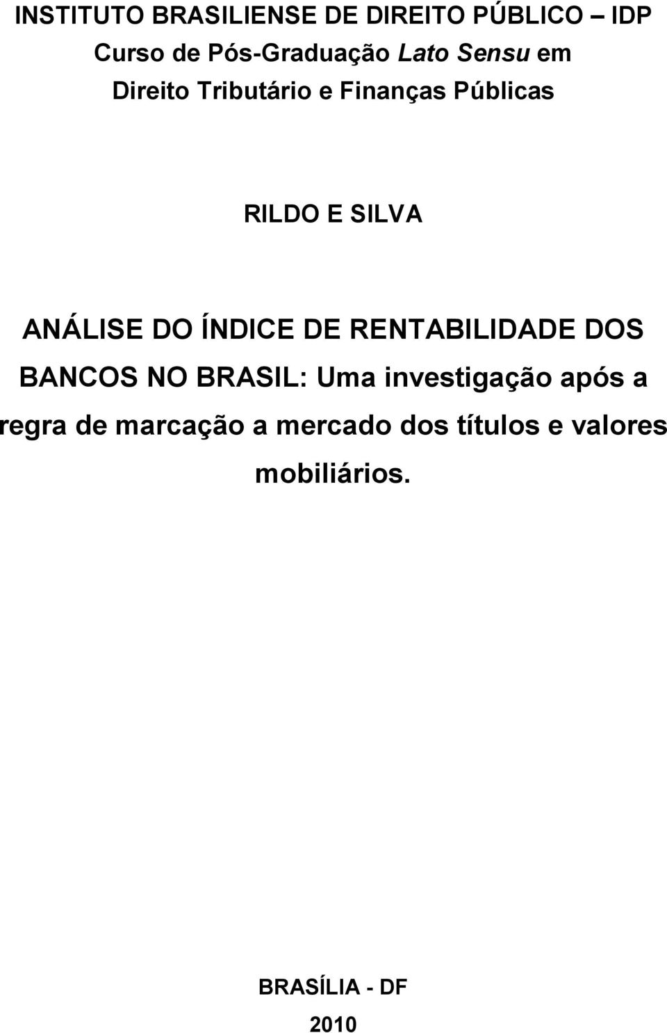 ÍNDICE DE RENTABILIDADE DOS BANCOS NO BRASIL: Uma investigação após a