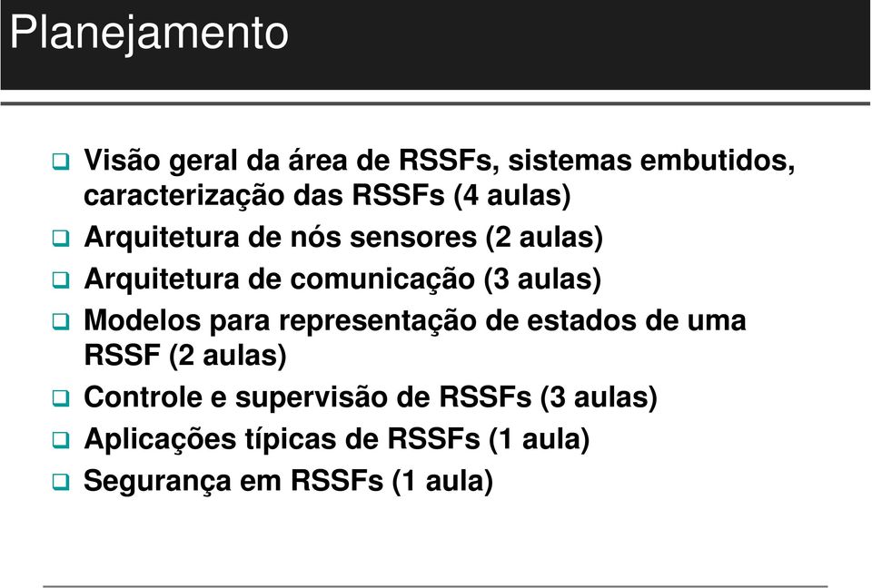 aulas) Modelos para representação de estados de uma RSSF (2 aulas) Controle e