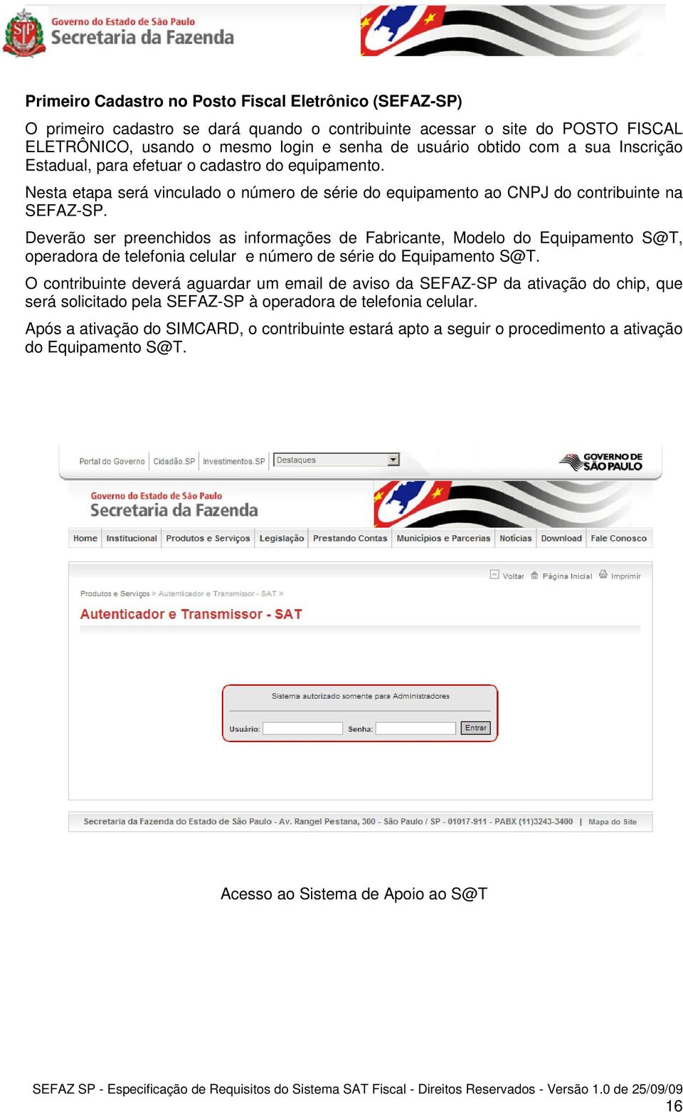 Deverão ser preenchidos as informações de Fabricante, Modelo do Equipamento S@T, operadora de telefonia celular e número de série do Equipamento S@T.