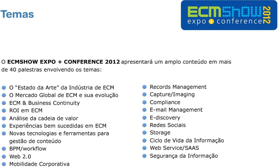 sucedidas em ECM Novas tecnologias e ferramentas para gestão de conteúdo BPM/workflow Web 2.