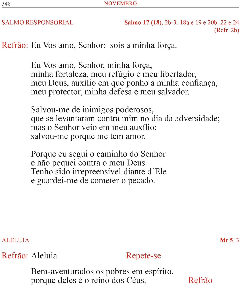 Salvou-me de inimigos poderosos, que se levantaram contra mim no dia da adversidade; mas o Senhor veio em meu auxílio; salvou-me porque me tem amor.