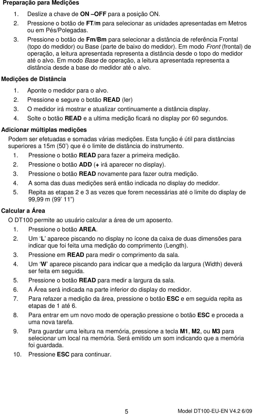 Em modo Front (frontal) de operação, a leitura apresentada representa a distância desde o topo do medidor até o alvo.