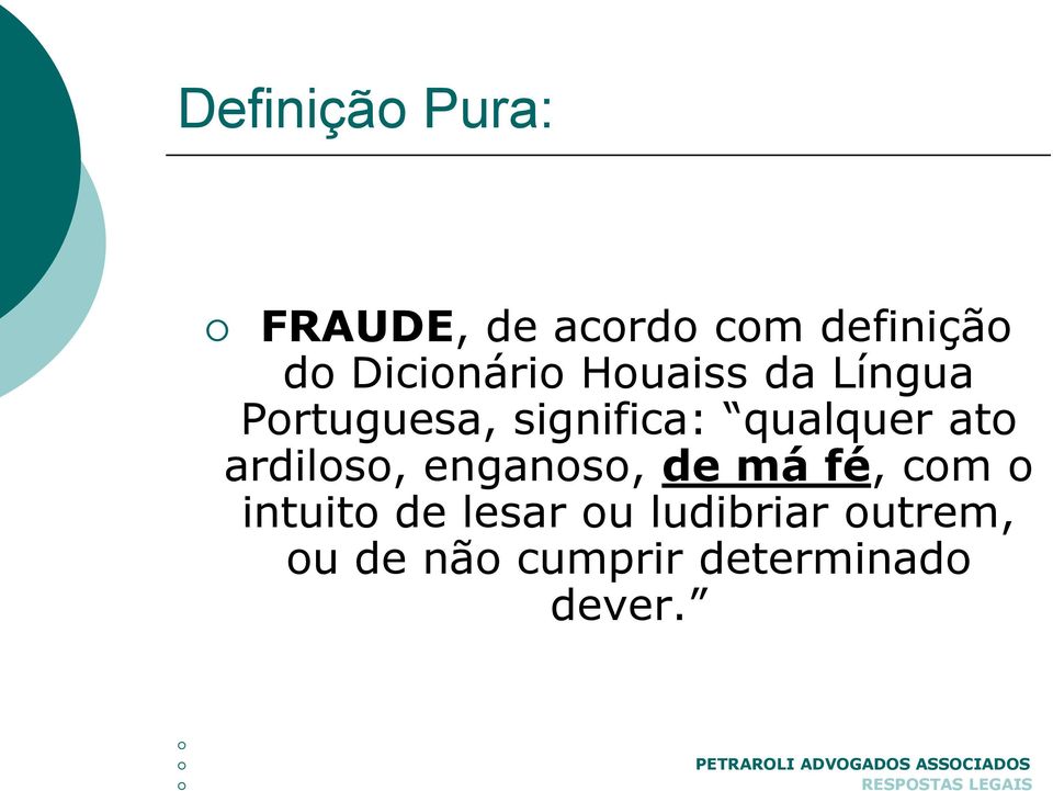 enganoso, de má fé, com o intuito de lesar ou ludibriar outrem, ou