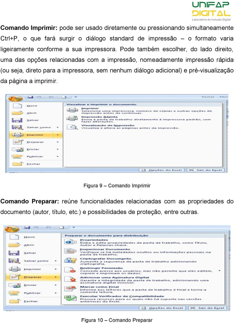 Pode também escolher, do lado direito, uma das opções relacionadas com a impressão, nomeadamente impressão rápida (ou seja, direto para a impressora, sem