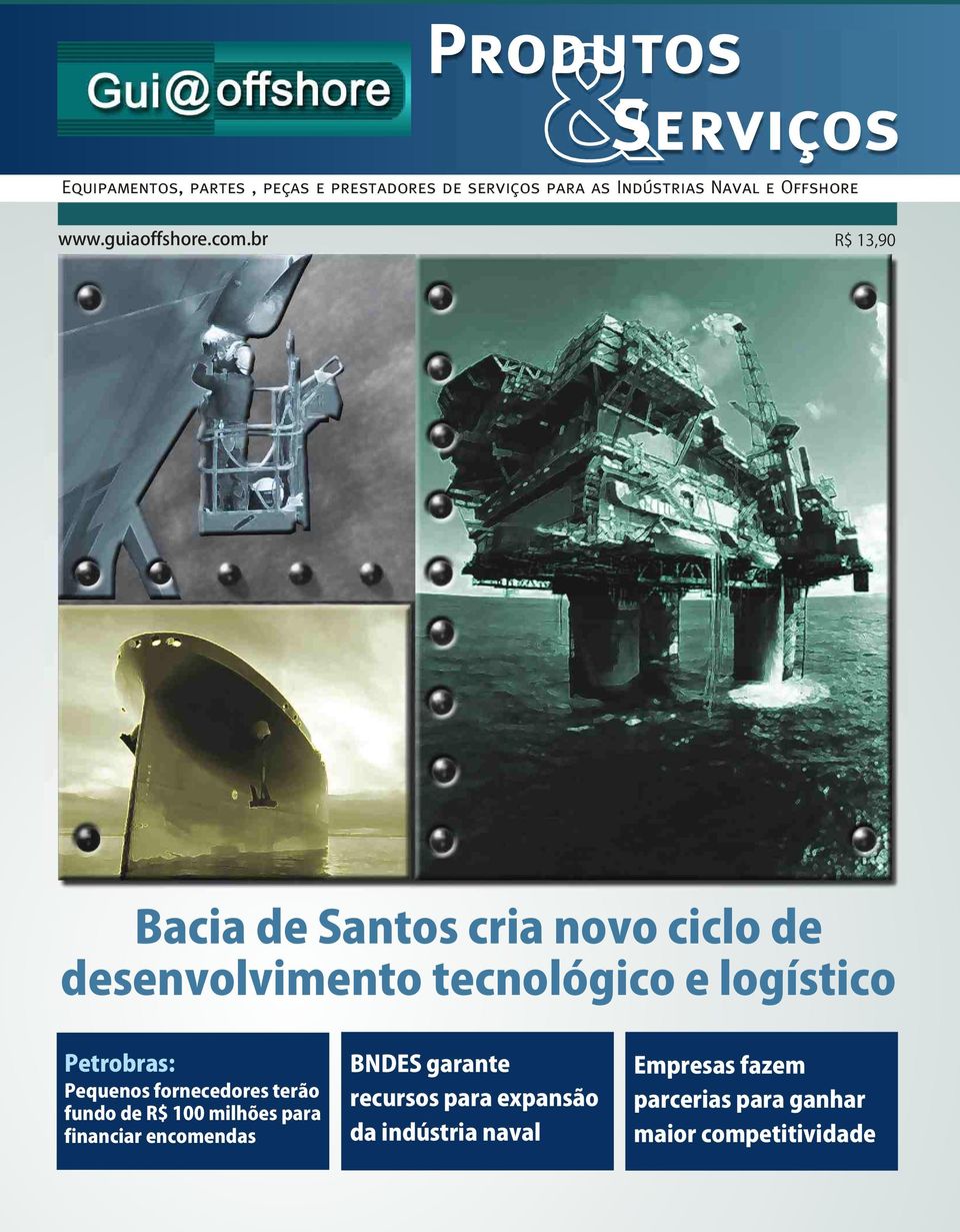 br R$ 13,90 Bacia de Santos cria novo ciclo de desenvolvimento tecnológico e logístico Petrobras: