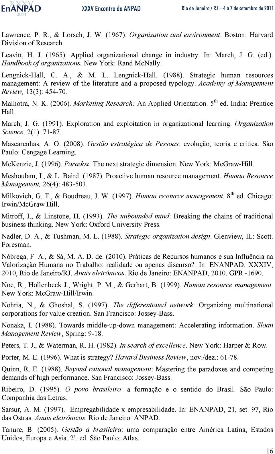 Academy of Management Review, 13(3): 454-70. Malhotra, N. K. (2006). Marketing Research: An Applied Orientation. 5 th ed. India: Prentice Hall. March, J. G. (1991).