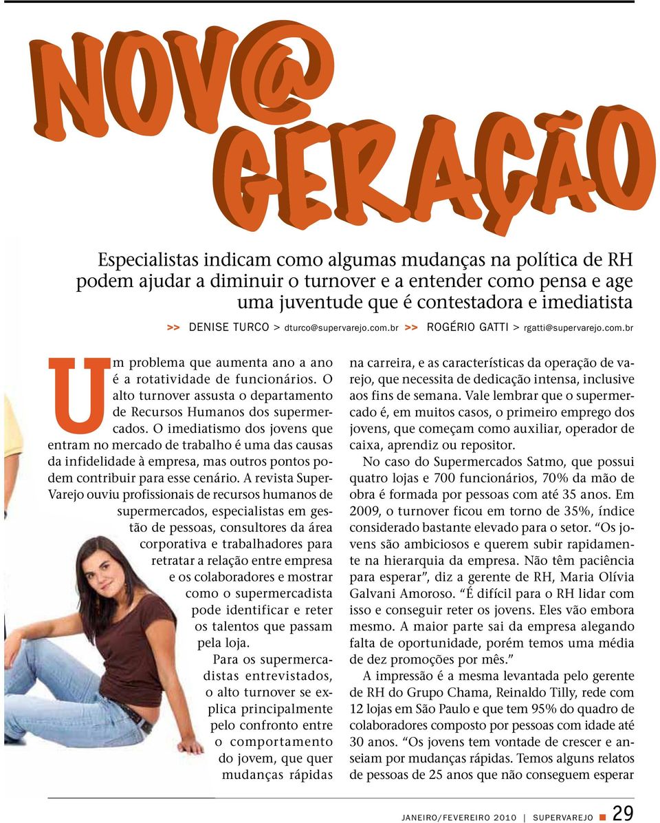 O alto turnover assusta o departamento de Recursos Humanos dos supermercados.