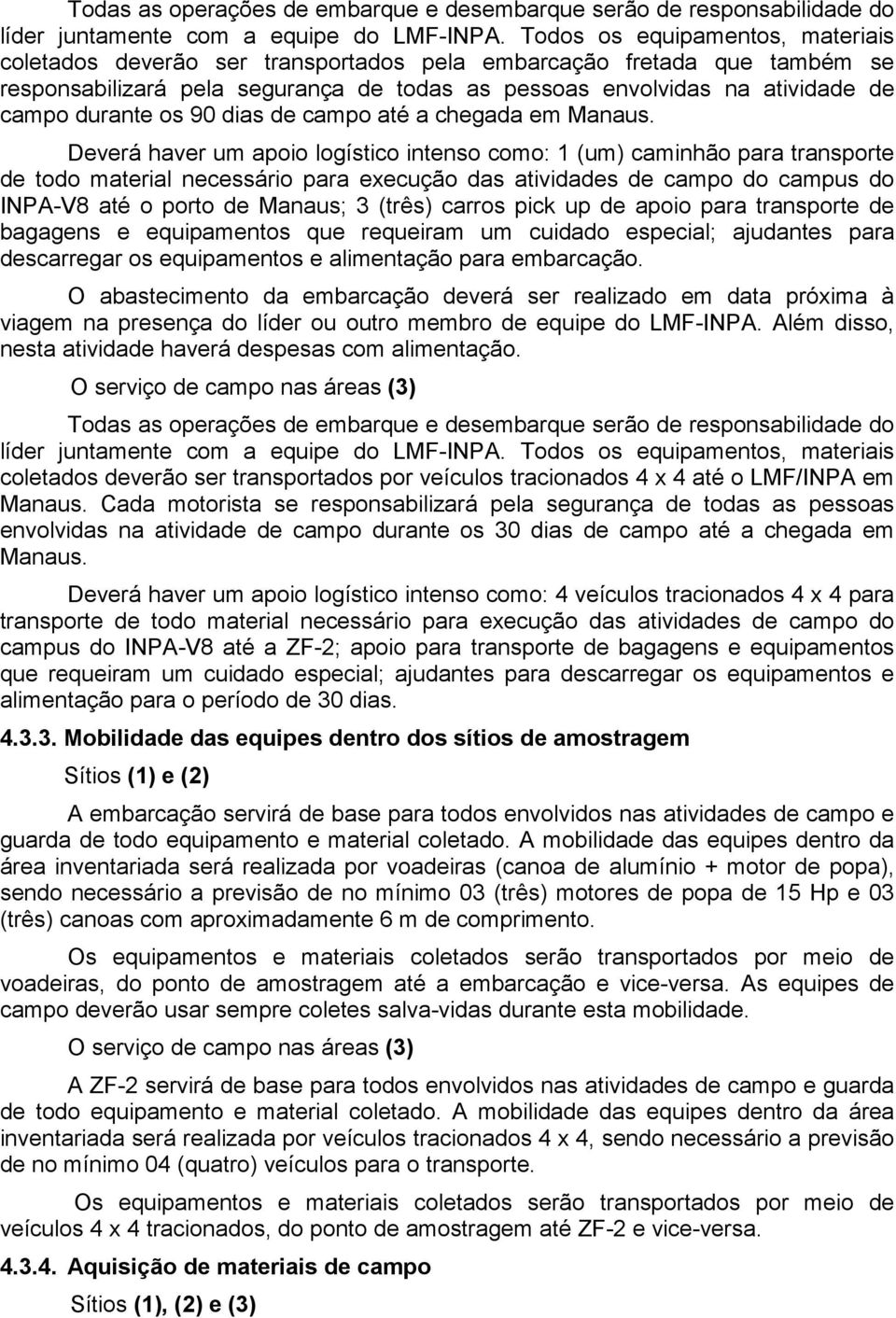 os 90 dias de campo até a chegada em Manaus.