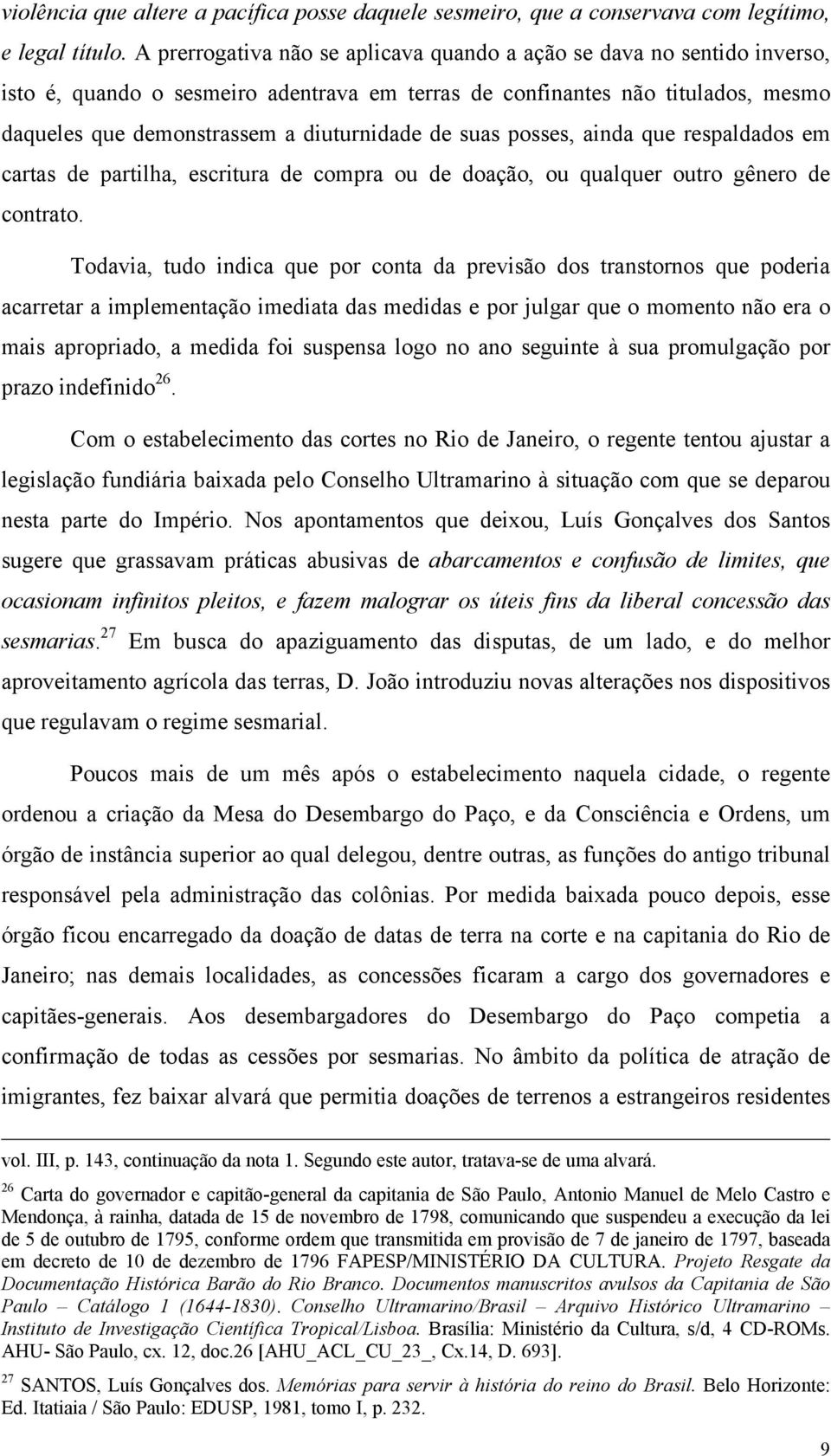 suas posses, ainda que respaldados em cartas de partilha, escritura de compra ou de doação, ou qualquer outro gênero de contrato.