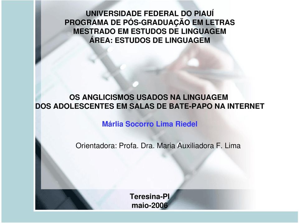 LINGUAGEM DOS ADOLESCENTES EM SALAS DE BATE-PAPO NA INTERNET Márlia Socorro