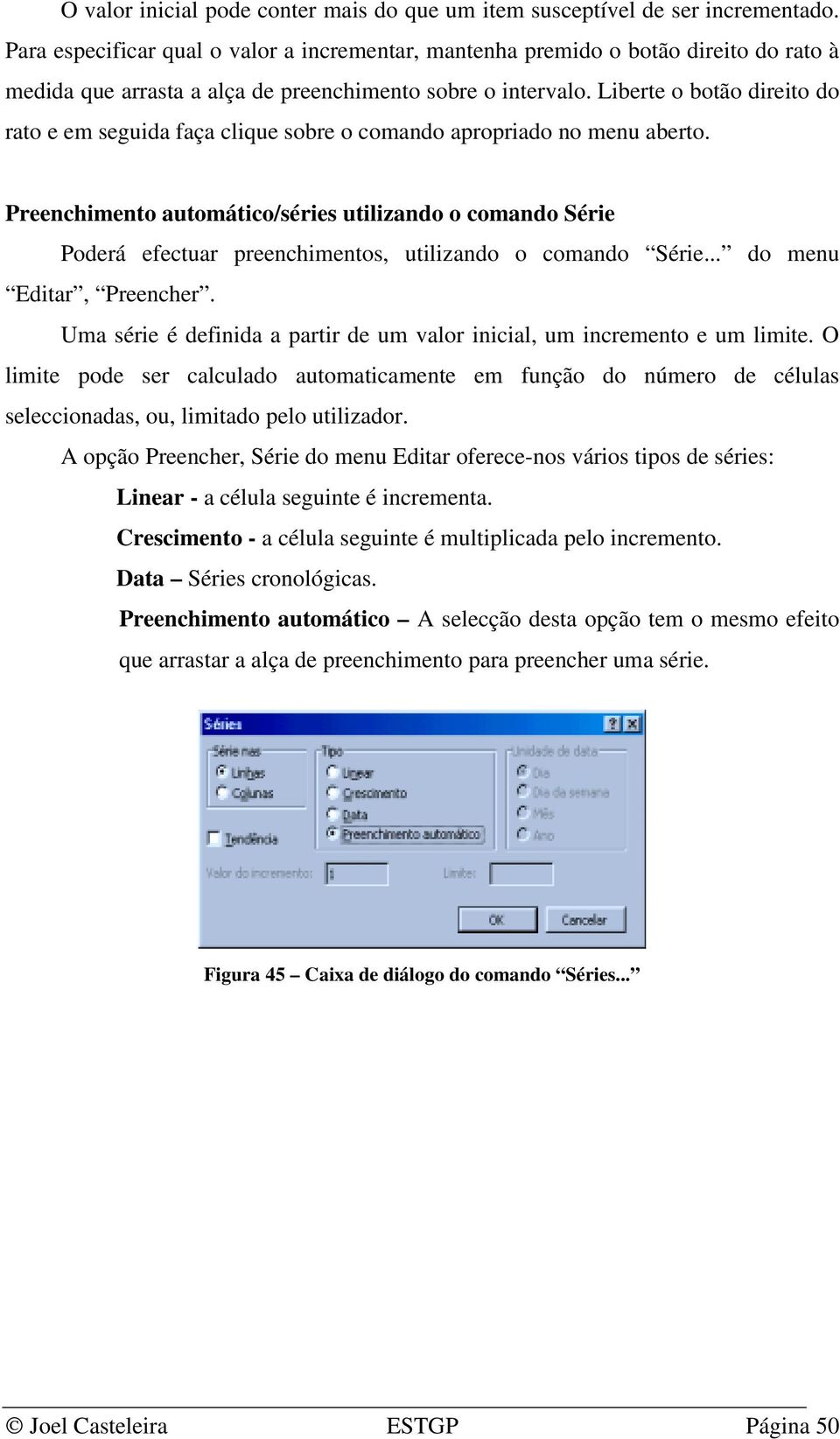 Liberte o botão direito do rato e em seguida faça clique sobre o comando apropriado no menu aberto.