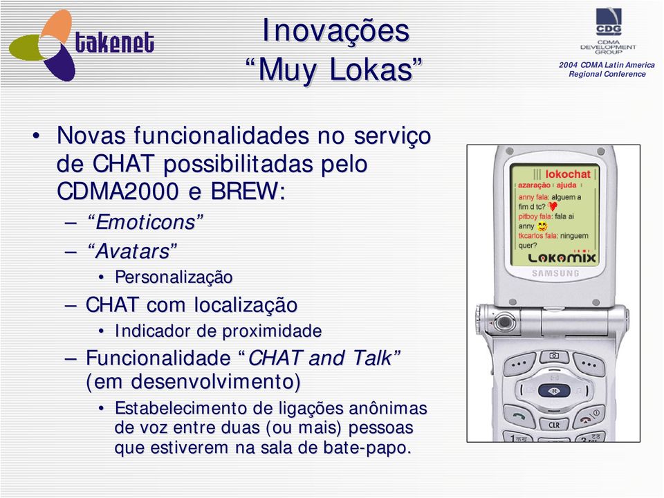 proximidade Funcionalidade CHAT and Talk (em desenvolvimento) Estabelecimento de