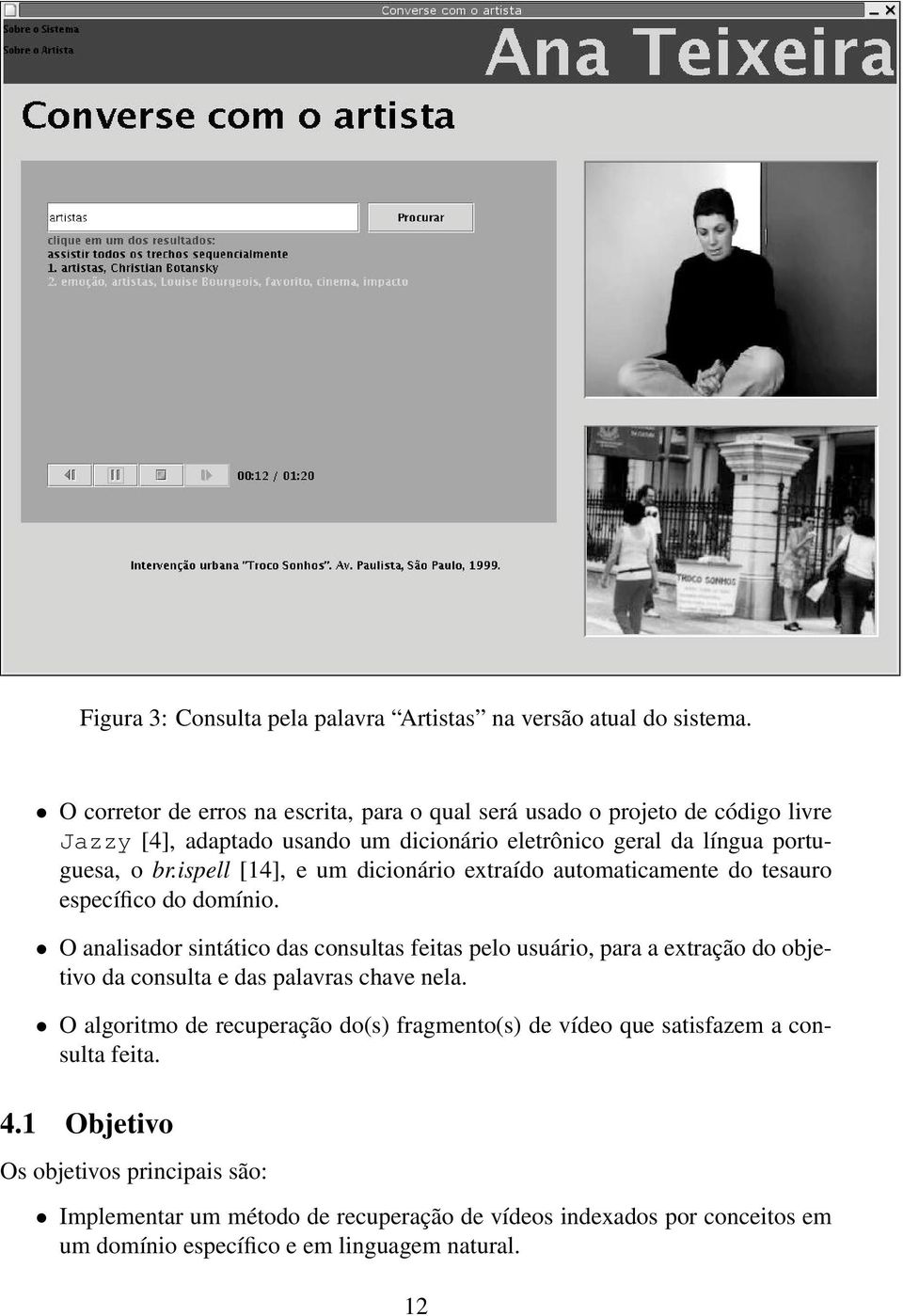 ispell [14], e um dicionário extraído automaticamente do tesauro específico do domínio.