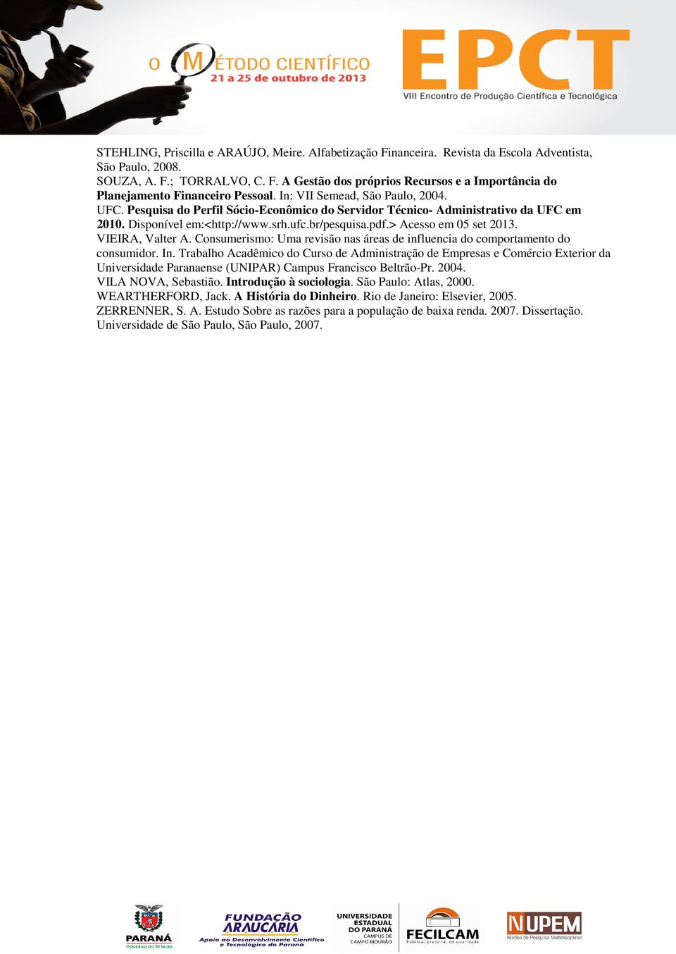 VIEIRA, Valter A. Consumerismo: Uma revisão nas áreas de influencia do comportamento do consumidor. In.