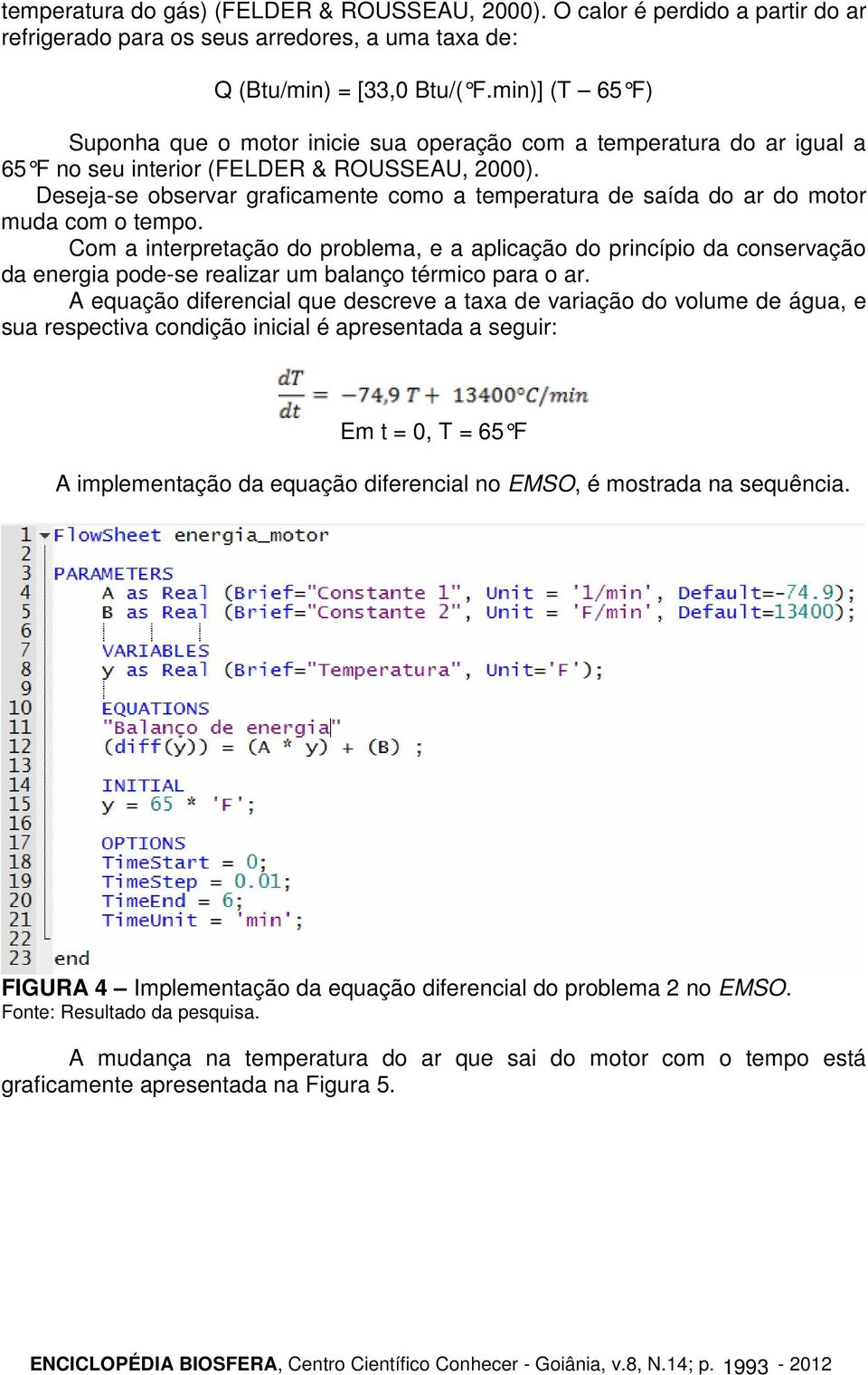 Deseja-se observar graficamente como a temperatura de saída do ar do motor muda com o tempo.