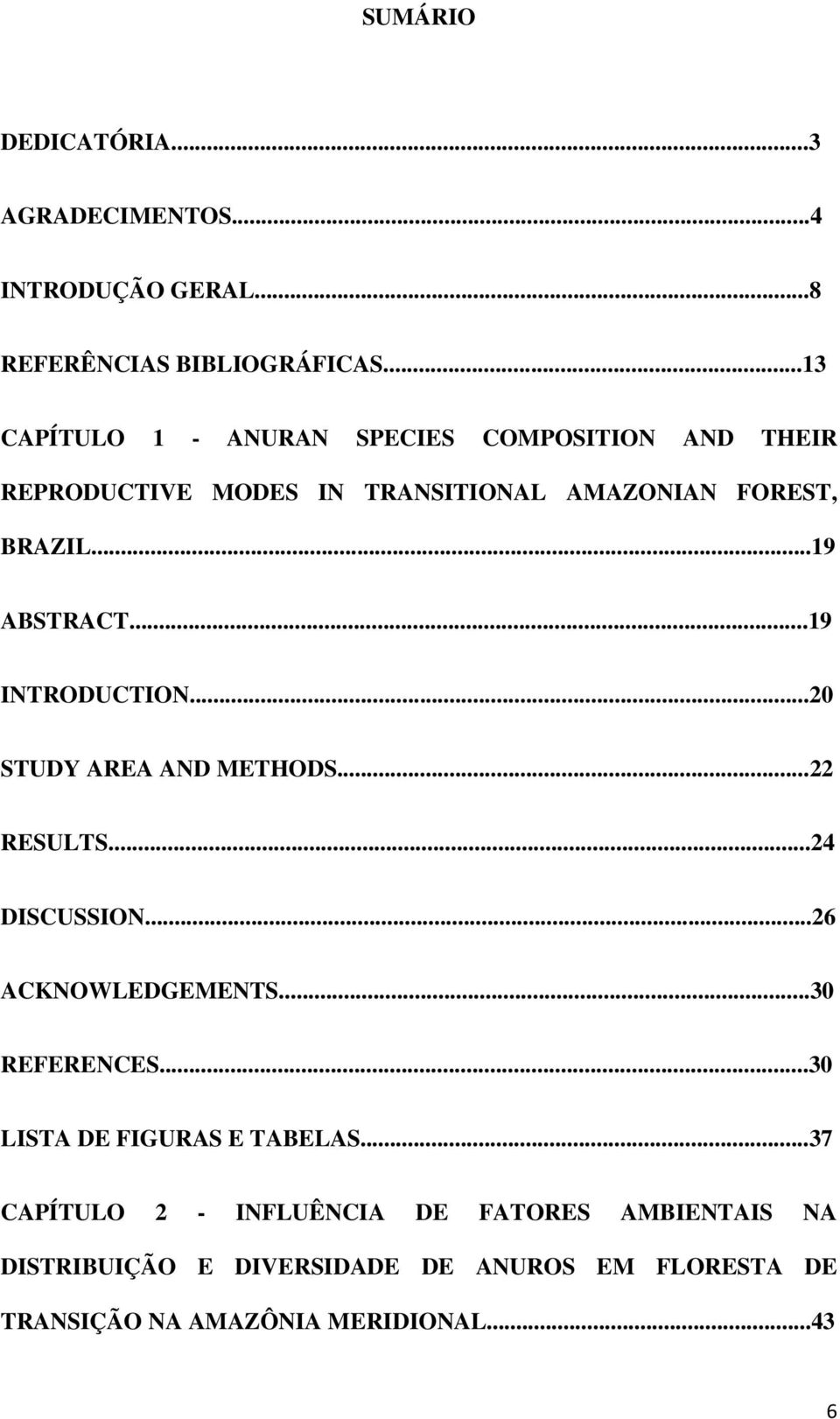 ..19 INTRODUCTION...20 STUDY AREA AND METHODS...22 RESULTS...24 DISCUSSION...26 ACKNOWLEDGEMENTS...30 REFERENCES.