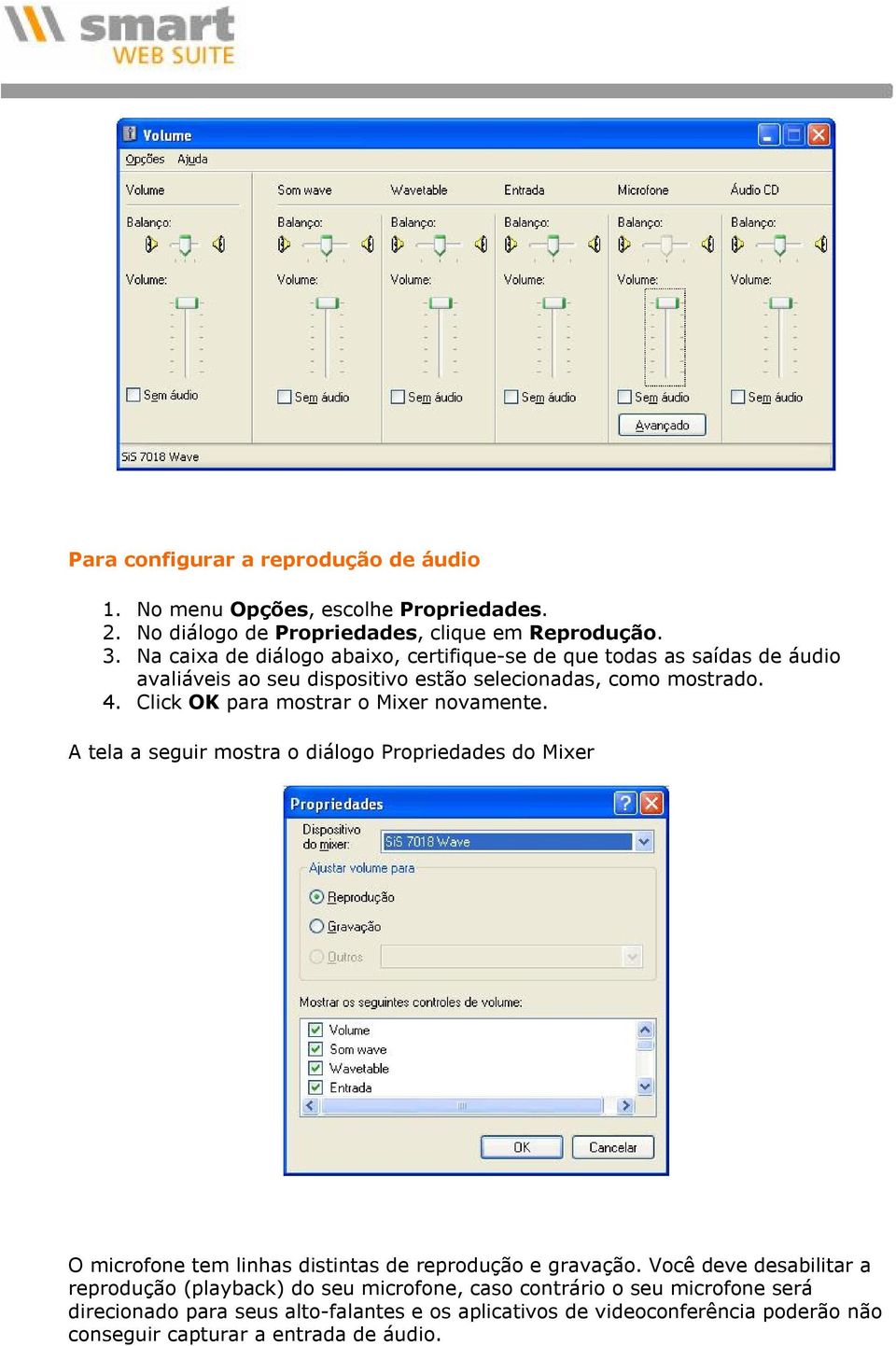 Click OK para mstrar Mixer nvamente. A tela a seguir mstra diálg Prpriedades d Mixer O micrfne tem linhas distintas de reprduçã e gravaçã.