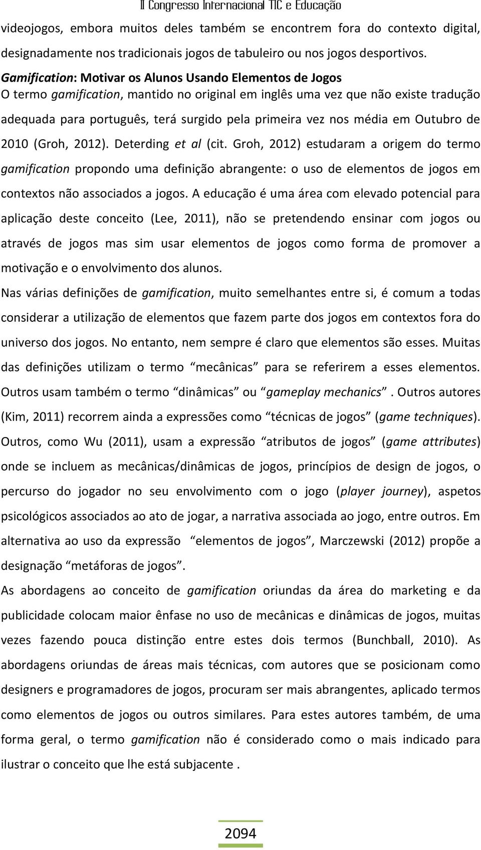 nos média em Outubro de 2010 (Groh, 2012). Deterding et al (cit.