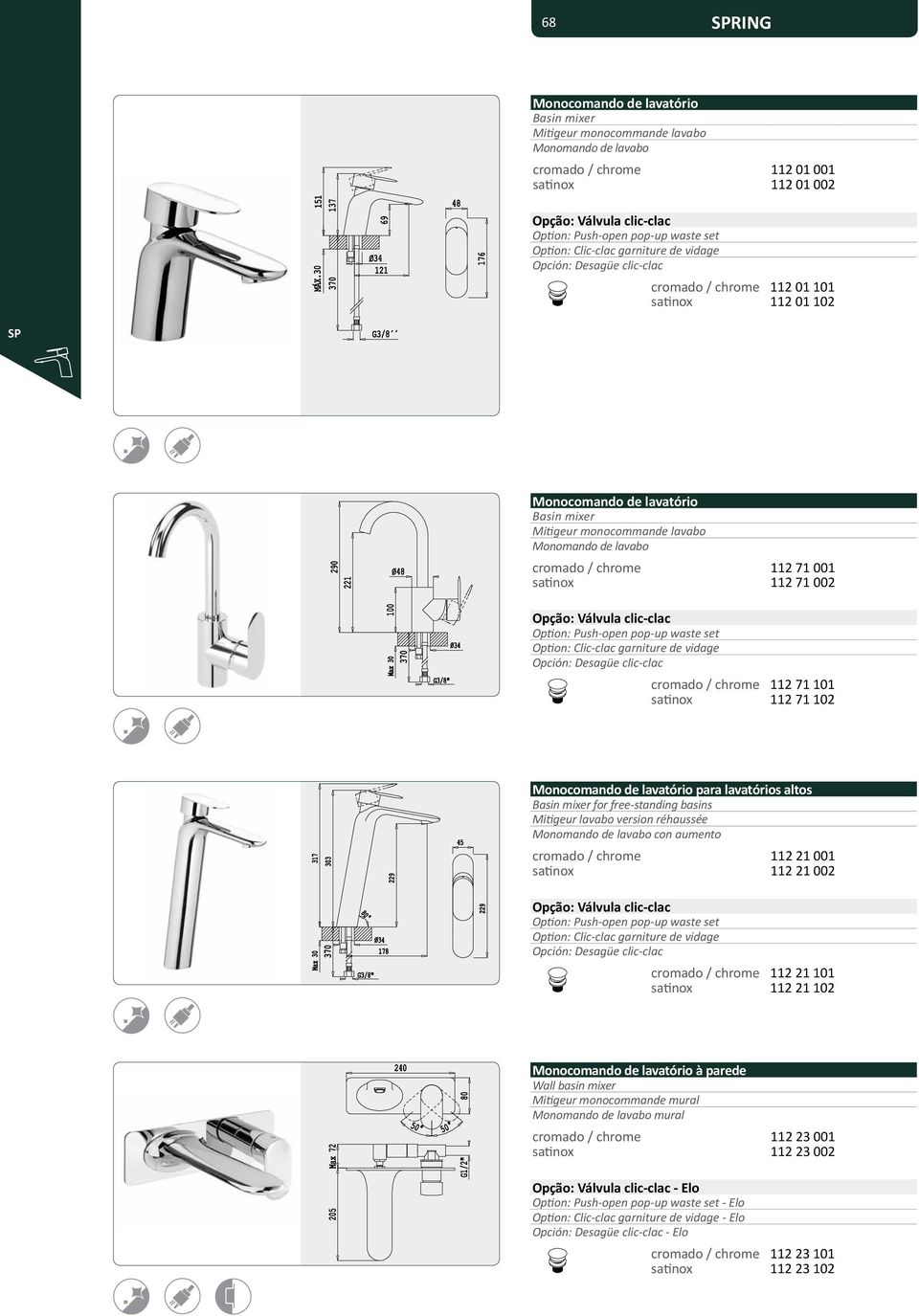 lavabo cromado / chrome 112 71 001 satinox 112 71 002 Opção: Válvula clic-clac Option: Push-open pop-up waste set Option: Clic-clac garniture de vidage Opción: Desagüe clic-clac cromado / chrome 112